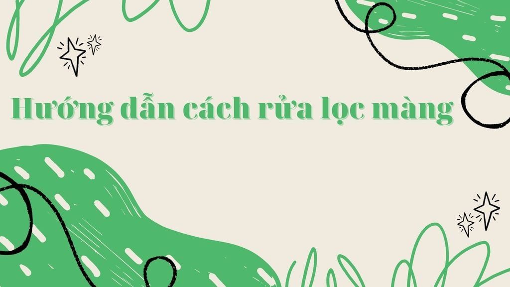 Hướng dẫn cách rửa lọc màng | Nông nghiệp xanh