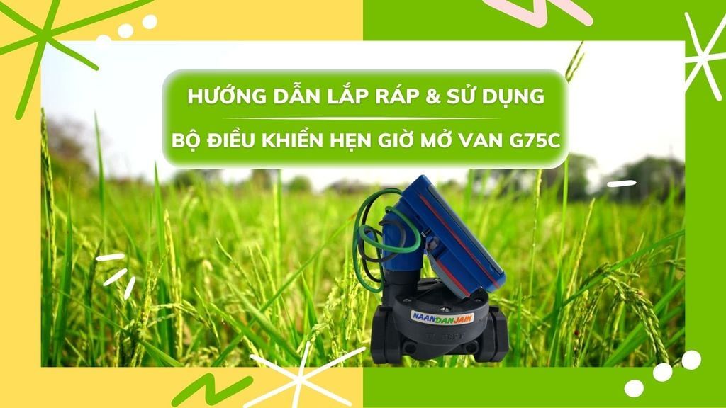 Hướng dẫn lắp ráp và sử dụng Bộ điều khiển hẹn giờ tưới G75C