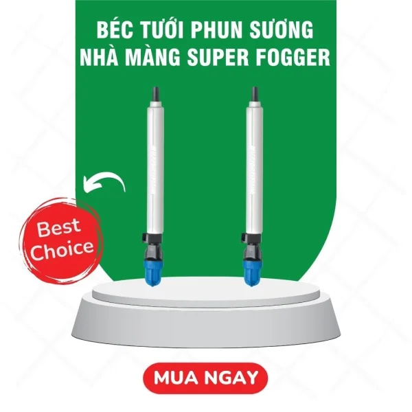 Béc tưới phun sương nhà màng Super Fogger